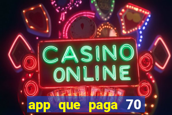 app que paga 70 reais para se cadastrar 2023